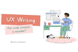 UX Writing: por onde começar a estudar?