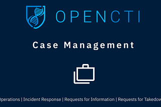 OpenCTI case management is ready for takeoff: what is available and what’s next