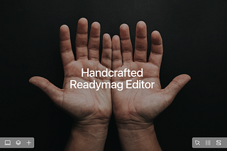 Readymag Editor 3.0: the whats and whys behind the redesign