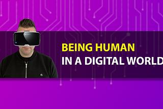 Being Human in a Digital World