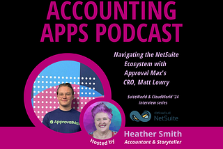 Navigating the NetSuite Ecosystem with Approval Max’s CRO | Matt Lowry