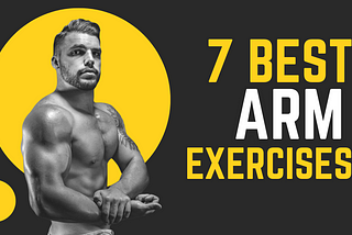 7 Best Arm Exercises for Building Strength and Toning