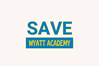Community Calls for Action: Save Wyatt Academy