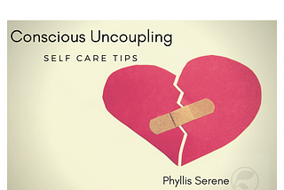 Conscious Uncoupling — Self Care Guide
