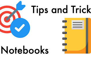 Tips and Tricks to Use Jupyter Notebooks Effectively