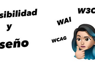 Título: Accesibilidad y diseño más emoji pensando con palabras al rededor como W3C WAI y WCAG