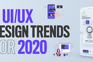 8 UI/UX design trends for 2020