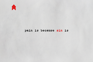 Pain is because sin is