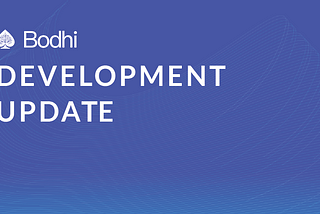 Bodhi Development Update — Oct. 7, 2018