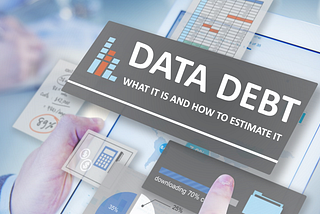 Data Debt: what it is and how to estimate it