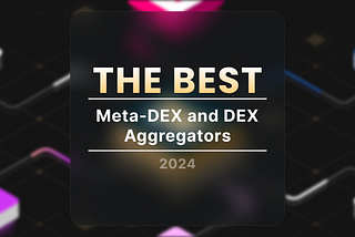 Top Crypto DEX Aggregators for 2024: A Comprehensive Guide