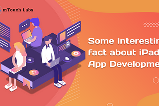 Some Interesting fact about iPad app development