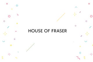 Case Study: House of Fraser — Bonanza