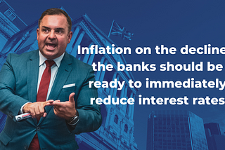 Inflation on the decline… the banks should be ready to immediately reduce interest rates