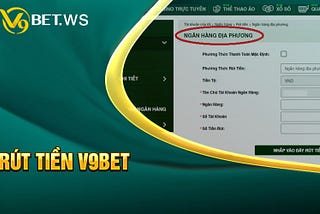 V9bet | Các bước rút tiền siêu đơn giản