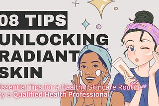 Unlocking Radiant Skin: Essential Tips for a Healthy Skincare Routine