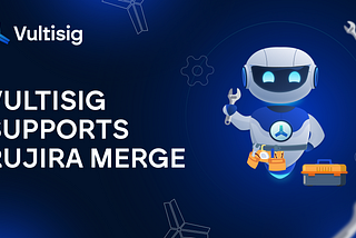 Vultisig supports RUJIRA Merge