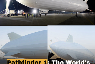 Pathfinder 1: World’s Largest Electric Airship Takes Flight