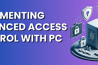 Implementing Enhanced Access Control with PC Bots