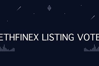 Ethfinex Listing Vote #1 — Debrief