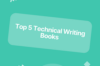 Top 5 Technical Writing Books: How to grow your tech writing (2022)