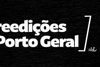 As reedições de Porto Geral