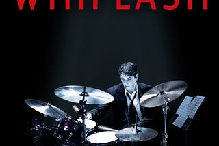 Why the Movie Whiplash Motivated me to be become the Best