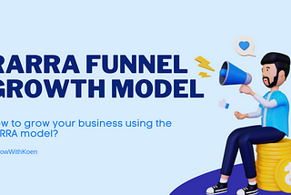 HOW TO GROW YOUR BUSINESS USING THE RARRA MODEL? 🤔