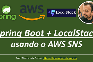 Spring Boot + LocalStack: usando o AWS SNS