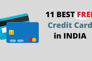 11 Best FREE Credit Cards In INDIA