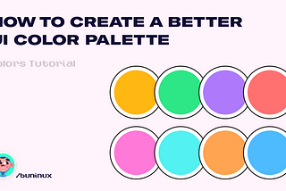 Buninux — How to create a better UI color palette.