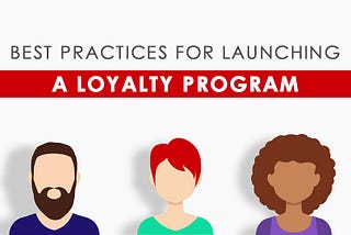 Best Practices For Launching A Loyalty Program