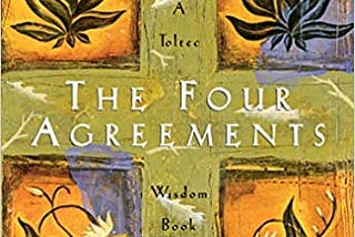 The Four Agreements: Lessons 1–10