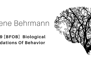 [85219] Biological Foundations Of Behavior & Marlene Behrmann