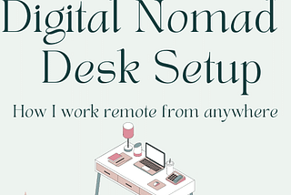 My digital nomad setup: 6 essentials (and 4 things to avoid)