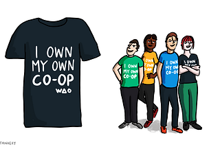 Illustration showing a t-shirt saying “I own my own co-op” along with the WAO logo. Several people are also stood together wearing different colours of the t-shirt.