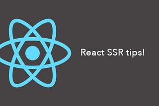 Tips for server-side rendering with React