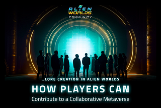 LORE CREATION IN ALIEN WORLDS: HOW PLAYERS CAN CONTRIBUTE TO A COLLABORATIVE METAVERSE