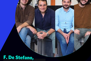 A chat with…Francesco De Stefano, Jacopo Gervasini, Paolo Cassis, Giovani Avallone, founding team…