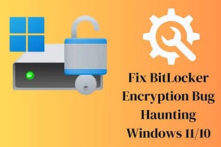 Microsoft Fix Coming In 2024 For BitLocker Encryption Bug Haunting Windows 11/10