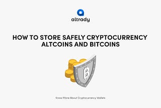 How To Store Safely Cryptocurrency Altcoins And Bitcoins | Know More About Cryptocurrency Wallets