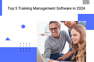 Top 5 Training Management Software in 2024