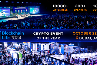 Blockchain Life 2024 in Dubai: A Legendary Gathering of Market Insiders Ahead of the Bull Run.