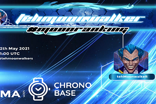 ChronoBase AMA session with tehMoonwalkeR (12.05.2021)