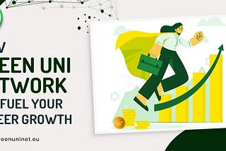How Green Uni Network Can Fuel Your Career Growth