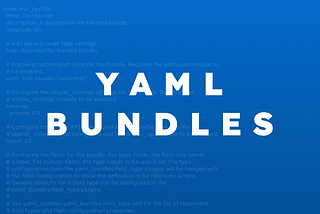 Introducing YAML Bundles: The easiest way to maintain your content types!