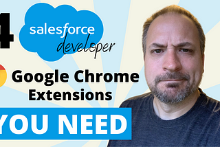 4 Salesforce Developer Google Chrome Extensions You NEED!