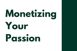 Monetizing Your Passion
