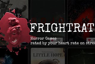 NEW: FrightRate — Horror Games Ranked By Your Heart Rate On Stream!