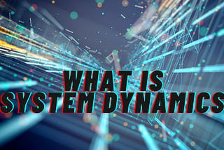What is System Dynamics